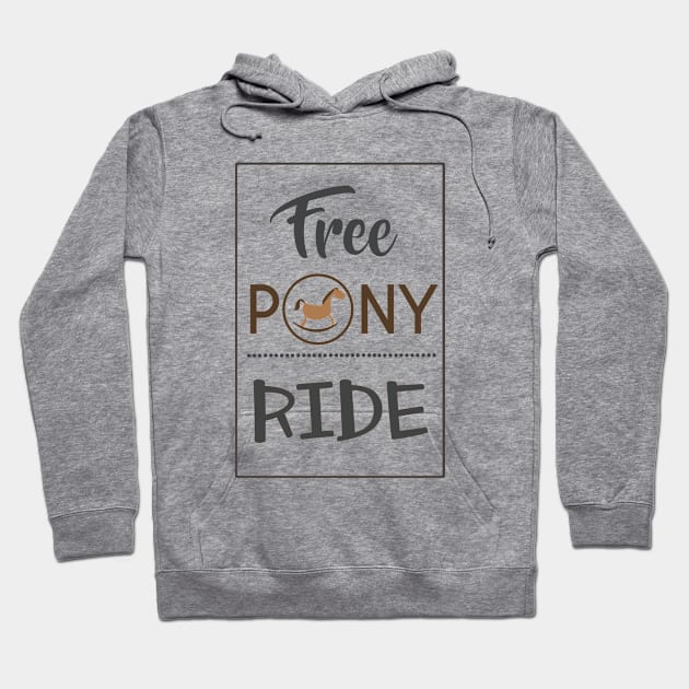 Free Pony Ride - Pony Hoodie by D3Apparels